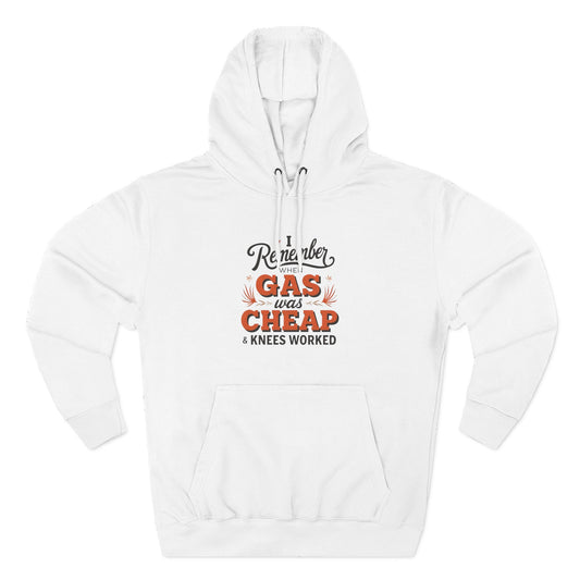 I Remember When Gas Was Cheap & Knees Worked” – Vintage Nostalgia Hoodie