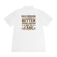 Men's Sport Polo Shirt - 'Old Enough to Know Better, Young Enough Not to Care'