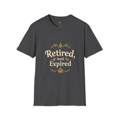 Retired, Not Expired T-Shirt - Fun Retirement Gift for Her
