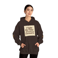 Unisex Hoodie – “I Take My Time, Because I’ve Earned It” (For Those Who’ve Seen It All)