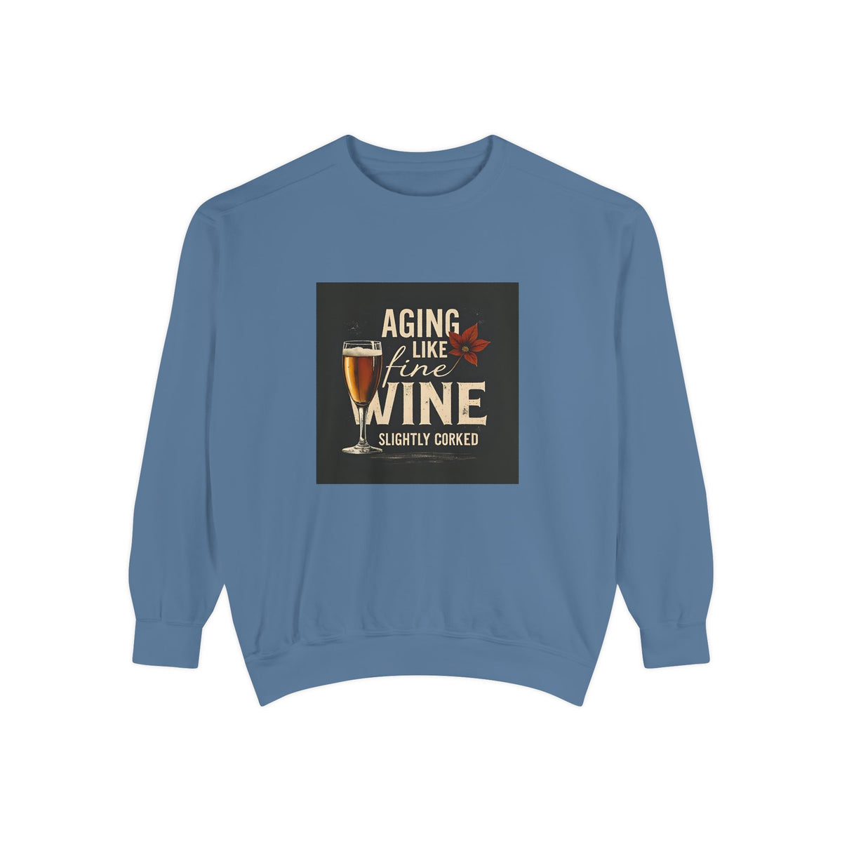 Golden Style Sweatshirt – “Aging Like Fine Wine (Slightly Soaked)